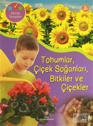 Bilimle Tanışalım - Tohumlar, Çiçek Soğanları, Bitkiler ve Çiçekler